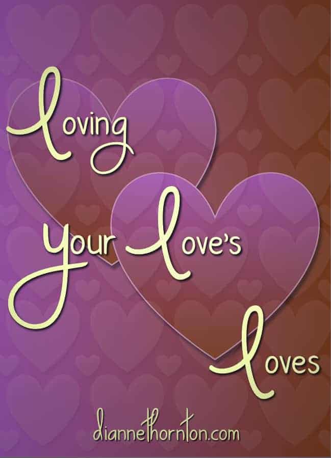 How do you feel about the hobbies & interests of those who you love. Loving your love's loves, can open a door to ... LOVE!