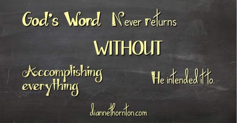 God's Word ALWAYS accomplishes EVERYTHING He intends it to. Sometimes we don't see it right away--but we can trust that He is working!