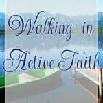 What does it mean to walk in faith? It's not closing your eyes, hoping for the best. Instead, active faith is focused & engaged, living expectantly!