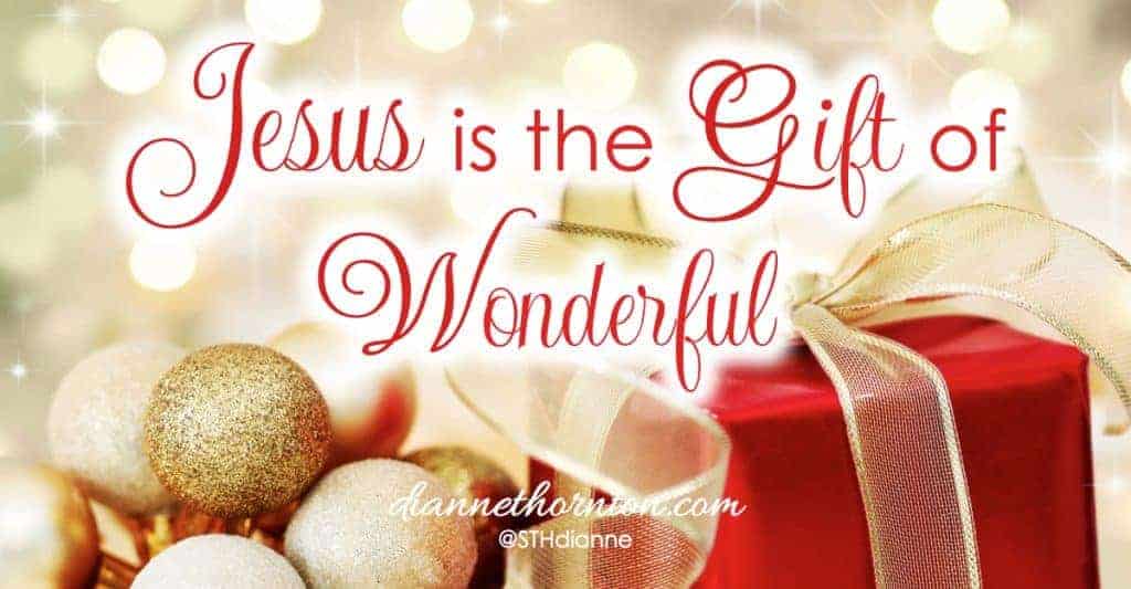 A SON IS GIVEN! Something given is a gift. And His Name is WONDERFUL! JESUS is our Gift of Wonderful. Have you unwrapped WONDERFUL?