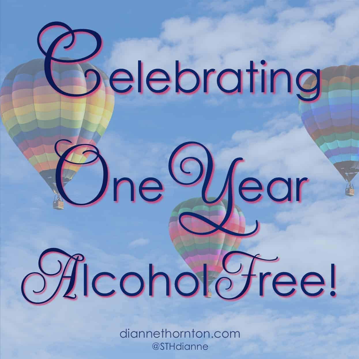 Celebrating One Year Alcohol Free!