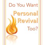 With the excitement of revival occurring on our university campuses, are you longing for personal revival? I am! Discover how you can, too!