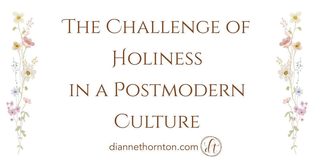 Christians are to live a life of holiness. Of being set apart. Is it even possible in our postmodern culture?